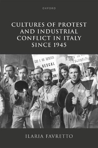 Cover image for Cultures of Protest and Industrial Conflict in Italy since 1945
