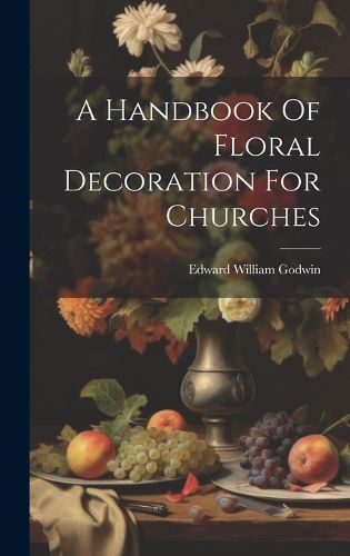 Cover image for A Handbook Of Floral Decoration For Churches