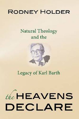 Cover image for The Heavens Declare: Natural Theology and the Legacy of Karl Barth