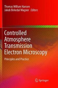 Cover image for Controlled Atmosphere Transmission Electron Microscopy: Principles and Practice