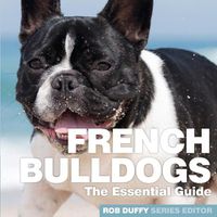 Cover image for French Bulldogs: The Essential Guide