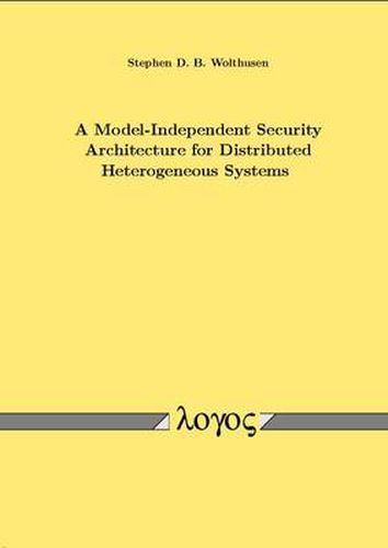 Cover image for A Model-Independent Security Architecture for Distributed Heterogeneous Systems