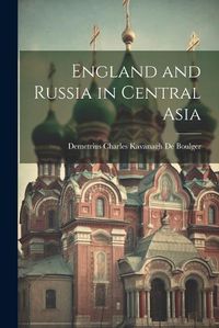 Cover image for England and Russia in Central Asia