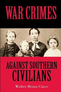 Cover image for War Crimes Against Southern Civilians