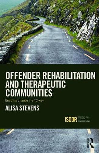 Cover image for Offender Rehabilitation and Therapeutic Communities: Enabling Change the TC way