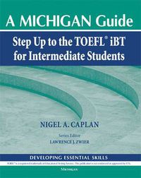 Cover image for Step Up to the TOEFL iBT for Intermediate Students: A Michigan Guide