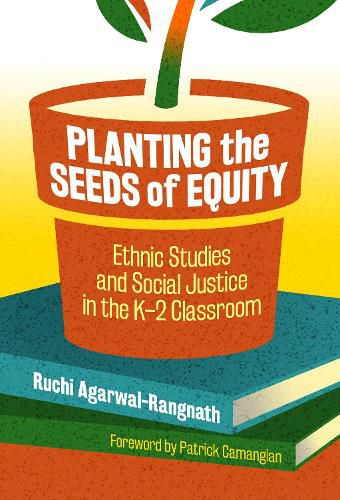 Cover image for Planting the Seeds of Equity: Ethnic Studies and Social Justice in the K-2 Classroom