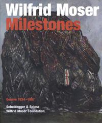 Cover image for Wilfrid Moser: Milestones: Oeuvre 1934-1997