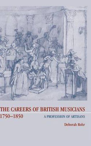 Cover image for The Careers of British Musicians, 1750-1850: A Profession of Artisans