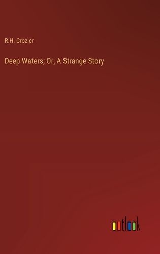 Cover image for Deep Waters; Or, A Strange Story