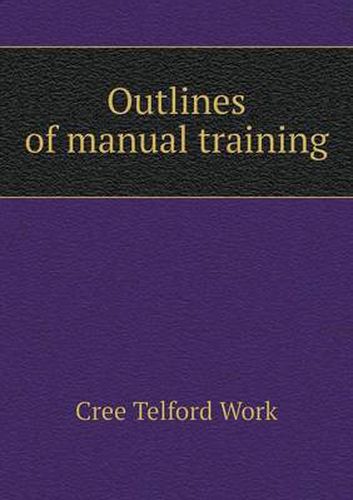 Cover image for Outlines of manual training