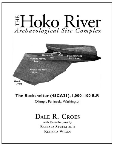 Cover image for The Hoko River Archaeological Site Complex: The Rockshelter (45CA21), 1,000-100 B.P. Olympic Peninsula, Washington