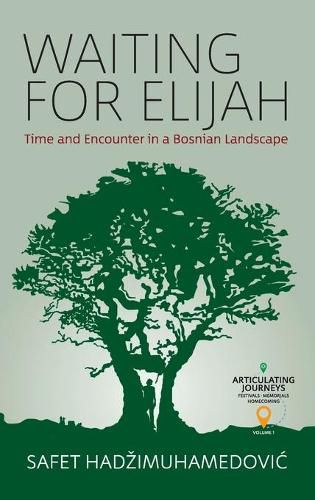 Cover image for Waiting for Elijah: Time and Encounter in a Bosnian Landscape
