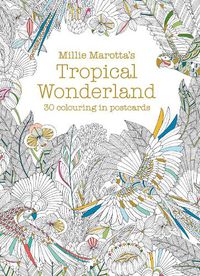 Cover image for Millie Marotta's Tropical Wonderland Postcard Book: 30 Beautiful Cards for Colouring In