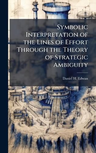 Cover image for Symbolic Interpretation of the Lines of Effort Through the Theory of Strategic Ambiguity