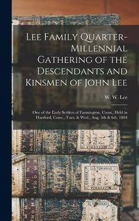 Cover image for Lee Family Quarter-millennial Gathering of the Descendants and Kinsmen of John Lee