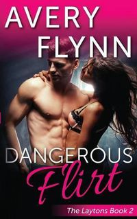 Cover image for Dangerous Flirt (Laytons Book 2)