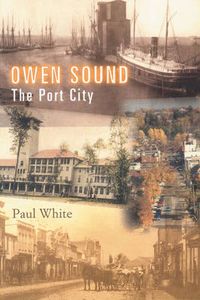 Cover image for Owen Sound: The Port City