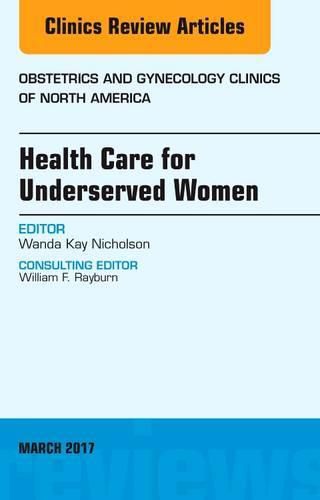 Cover image for Health Care for Underserved Women, An Issue of Obstetrics and Gynecology Clinics