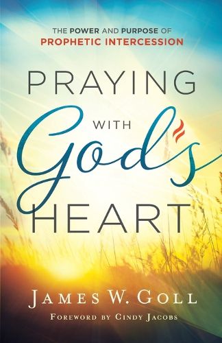 Cover image for Praying with God"s Heart - The Power and Purpose of Prophetic Intercession