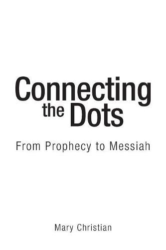 Cover image for Connecting the Dots: From Prophecy to Messiah