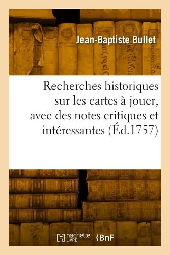 Cover image for Recherches historiques sur les cartes a jouer, avec des notes critiques et interessantes