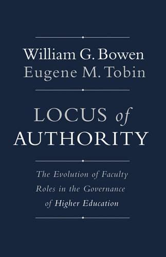 Locus of Authority: The Evolution of Faculty Roles in the Governance of Higher Education