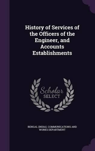 Cover image for History of Services of the Officers of the Engineer, and Accounts Establishments