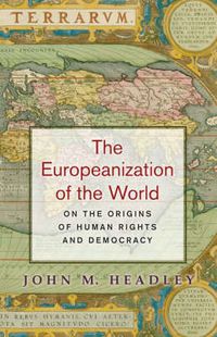 Cover image for The Europeanization of the World: On the Origins of Human Rights and Democracy