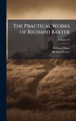 Cover image for The Practical Works of Richard Baxter