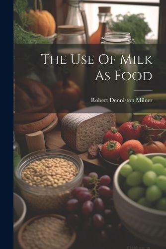 Cover image for The Use Of Milk As Food