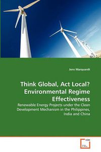 Cover image for Think Global, Act Local? Environmental Regime Effectiveness