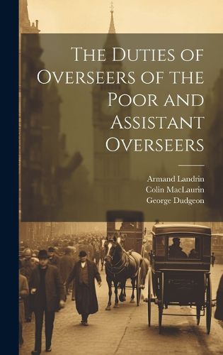 Cover image for The Duties of Overseers of the Poor and Assistant Overseers