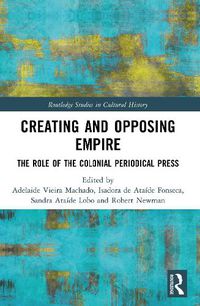 Cover image for Creating and Opposing Empire