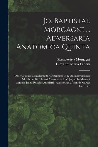 Cover image for Jo. Baptistae Morgagni ... Adversaria Anatomica Quinta