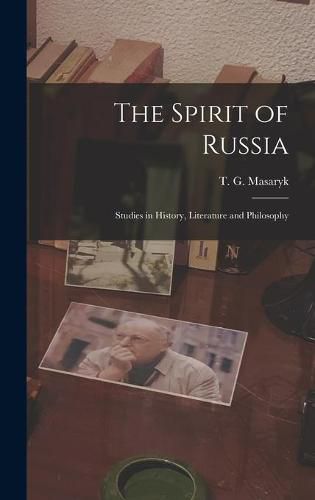 Cover image for The Spirit of Russia [microform]; Studies in History, Literature and Philosophy