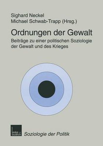 Cover image for Ordnungen Der Gewalt: Beitrage Zu Einer Politischen Soziologie Der Gewalt Und Des Krieges