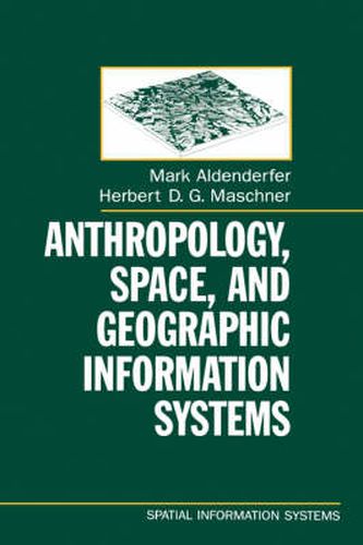 Cover image for Anthropology, Space, and Geographic Information Systems