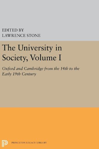 Cover image for The University in Society, Volume I: Oxford and Cambridge from the 14th to the Early 19th Century