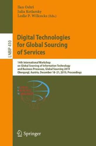 Digital Technologies for Global Sourcing of Services: 14th International Workshop on Global Sourcing of Information Technology and Business Processes, Global Sourcing 2019, Obergurgl, Austria, December 18-21, 2019, Proceedings