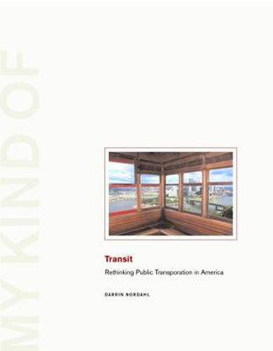 Cover image for My Kind of Transit: Rethinking Public Transportation