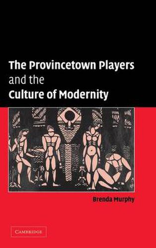 The Provincetown Players and the Culture of Modernity