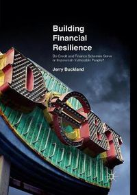 Cover image for Building Financial Resilience: Do Credit and Finance Schemes Serve or Impoverish Vulnerable People?