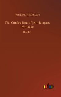 Cover image for The Confessions of Jean Jacques Rousseau