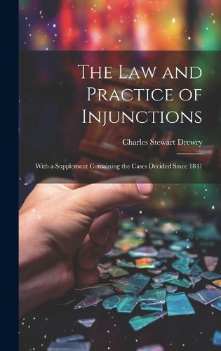 Cover image for The law and Practice of Injunctions