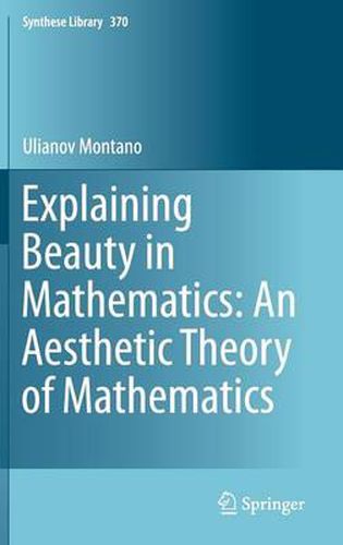 Cover image for Explaining Beauty in Mathematics: An Aesthetic Theory of Mathematics