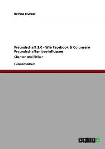 Cover image for Freundschaft 2.0 - Wie Facebook & Co unsere Freundschaften beeinflussen: Chancen und Risiken