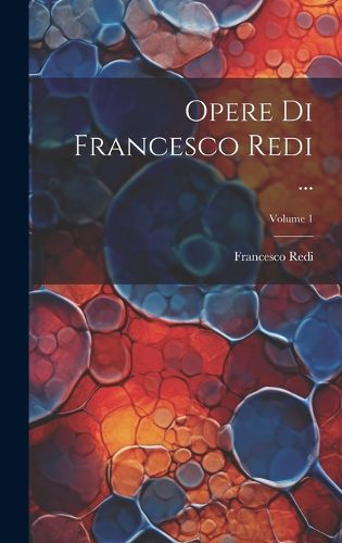 Cover image for Opere Di Francesco Redi ...; Volume 1