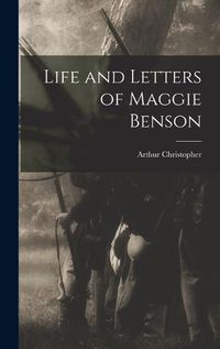 Cover image for Life and Letters of Maggie Benson