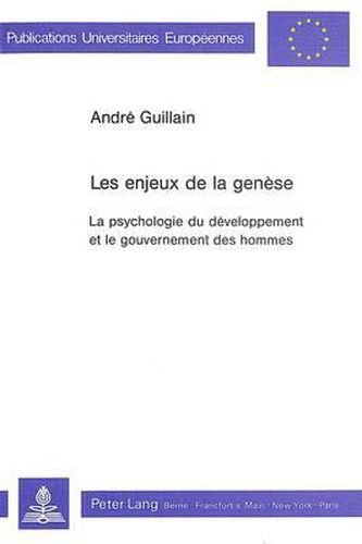 Les Enjeux de La Genese: La Psychologie Du Developpement Et Le Gouvernement Des Hommes